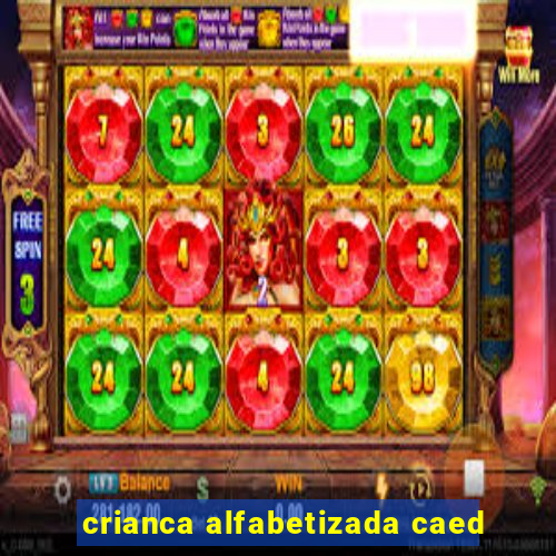 crianca alfabetizada caed